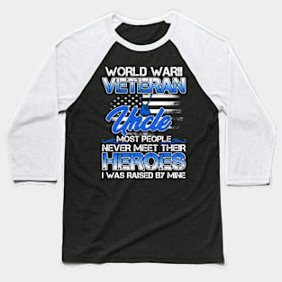 World War II Veteran Stepmom Most People Never Meet Their Heroes I Was Raised By Mine Baseball T-Shirt